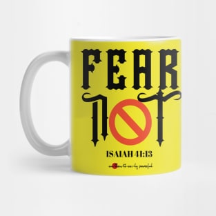 FEAR NOT - ISAIAH 43: 13 Mug